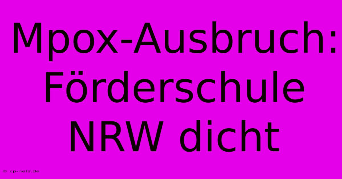 Mpox-Ausbruch: Förderschule NRW Dicht