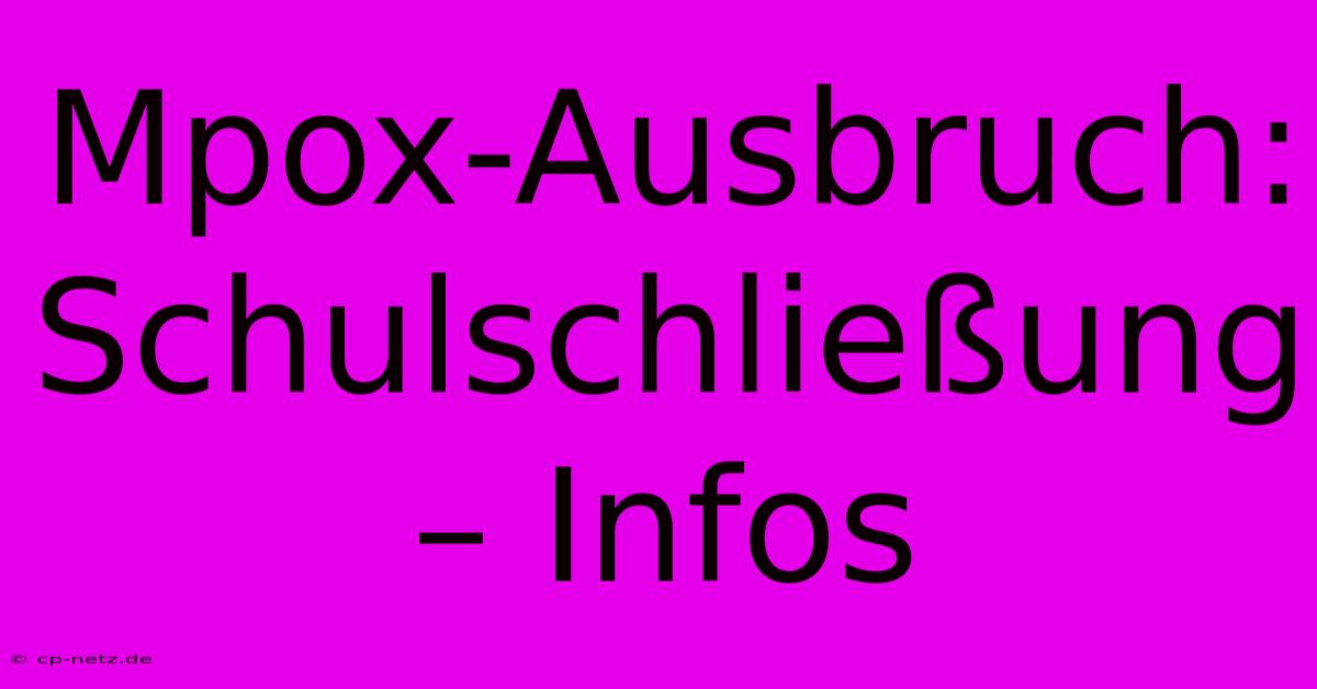 Mpox-Ausbruch: Schulschließung – Infos