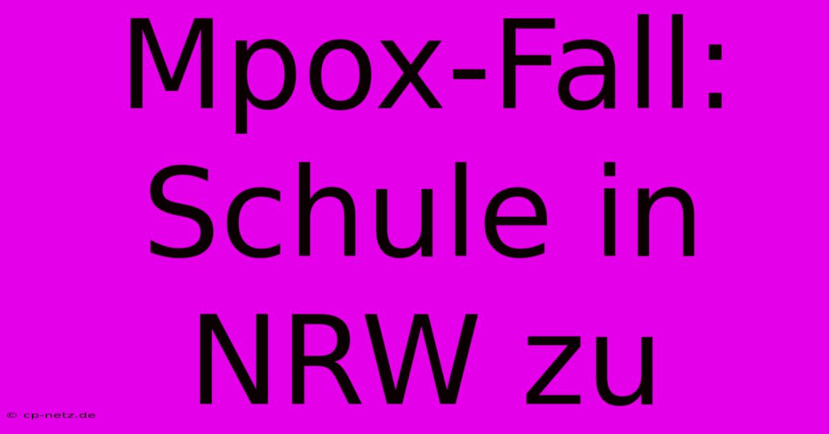 Mpox-Fall: Schule In NRW Zu