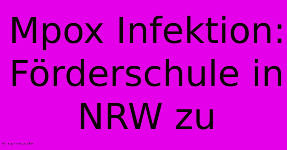 Mpox Infektion: Förderschule In NRW Zu