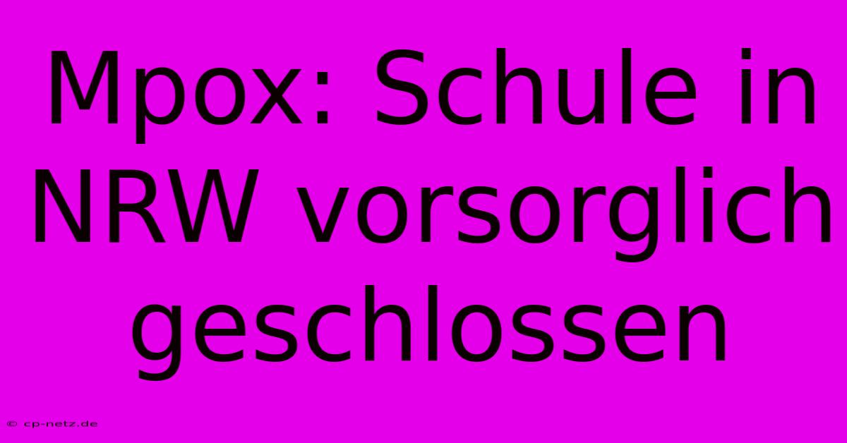 Mpox: Schule In NRW Vorsorglich Geschlossen