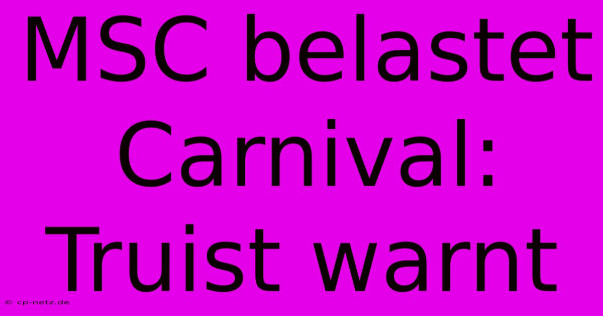 MSC Belastet Carnival: Truist Warnt