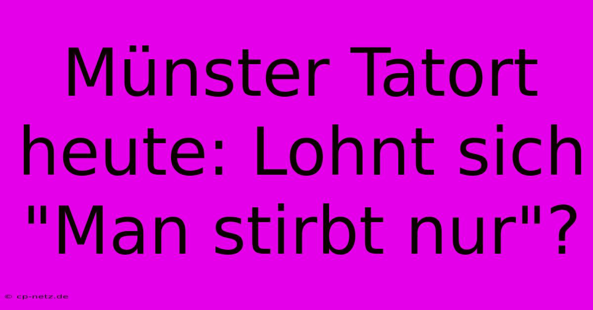 Münster Tatort Heute: Lohnt Sich 