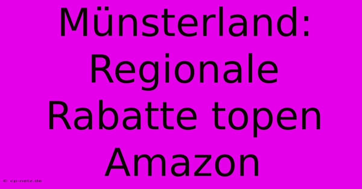 Münsterland: Regionale Rabatte Topen Amazon