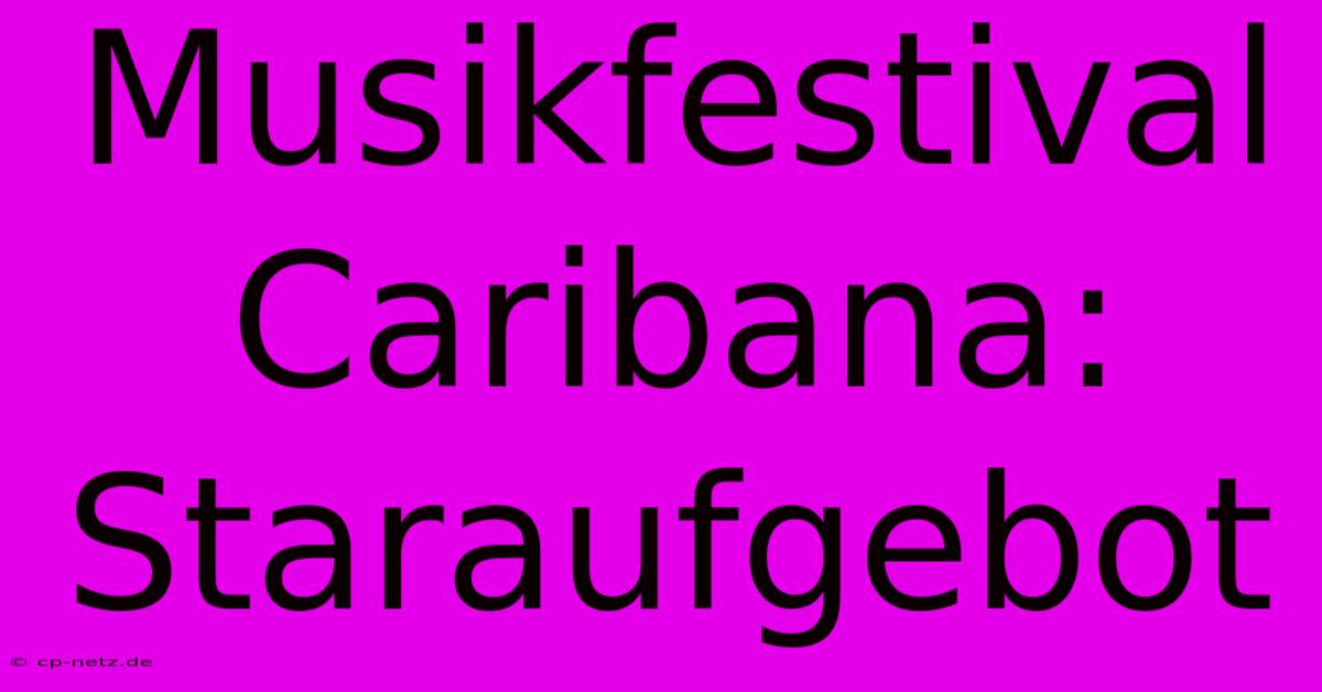 Musikfestival Caribana: Staraufgebot