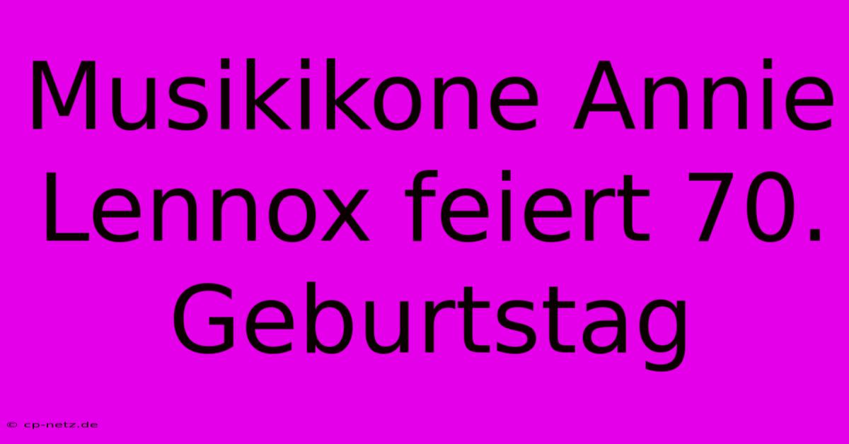 Musikikone Annie Lennox Feiert 70. Geburtstag