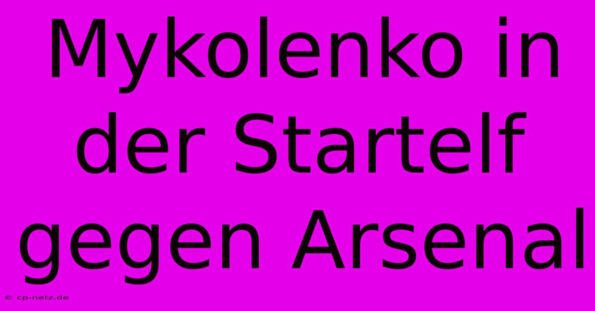 Mykolenko In Der Startelf Gegen Arsenal