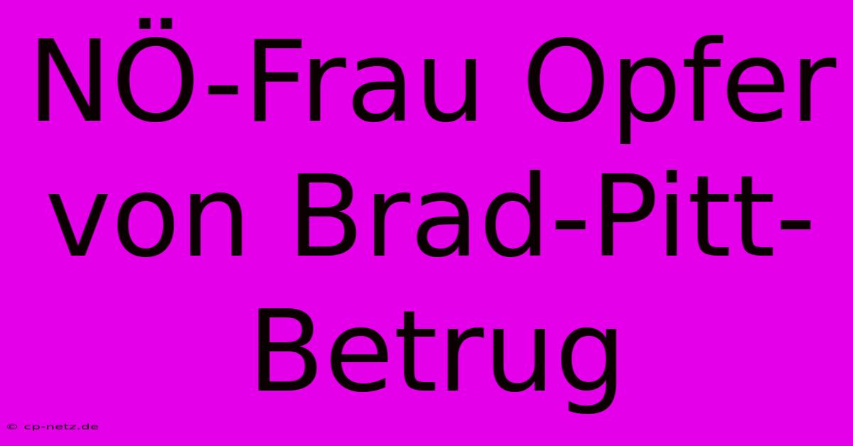 NÖ-Frau Opfer Von Brad-Pitt-Betrug