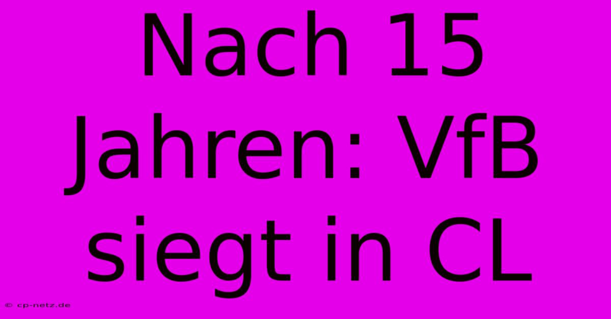 Nach 15 Jahren: VfB Siegt In CL