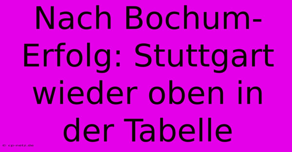 Nach Bochum-Erfolg: Stuttgart Wieder Oben In Der Tabelle