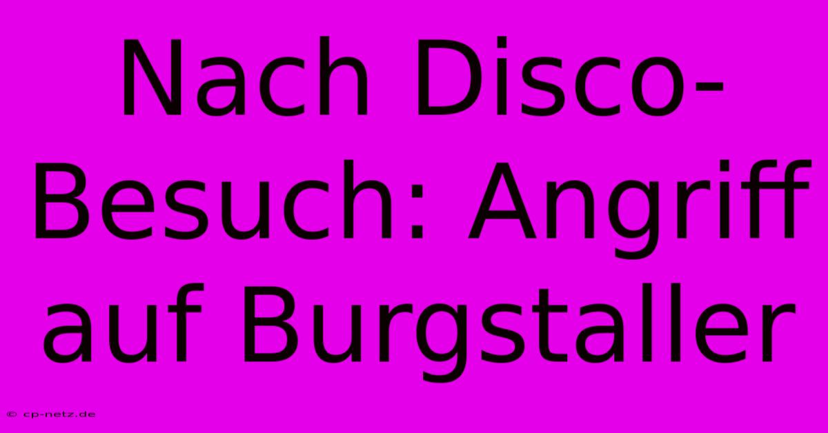 Nach Disco-Besuch: Angriff Auf Burgstaller