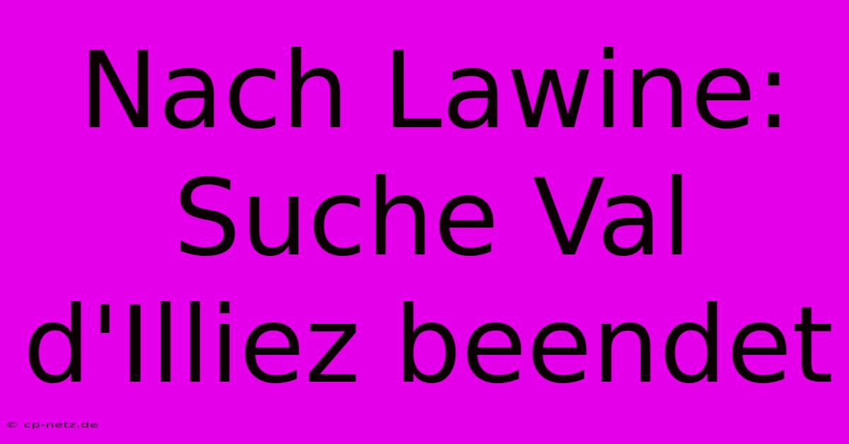 Nach Lawine: Suche Val D'Illiez Beendet