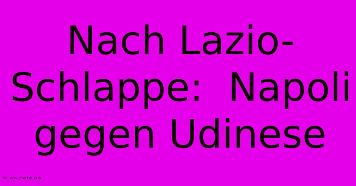 Nach Lazio-Schlappe:  Napoli Gegen Udinese