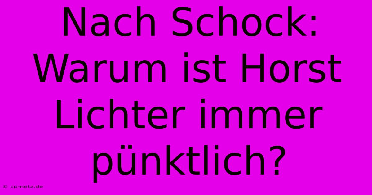 Nach Schock: Warum Ist Horst Lichter Immer Pünktlich?