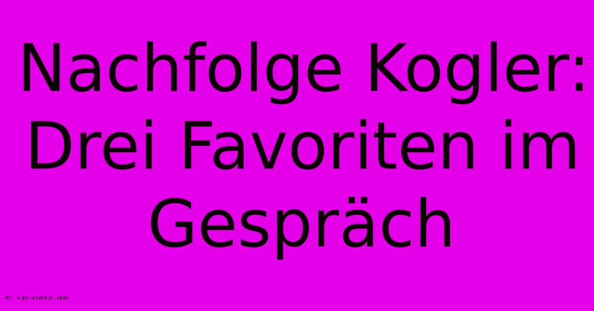 Nachfolge Kogler: Drei Favoriten Im Gespräch