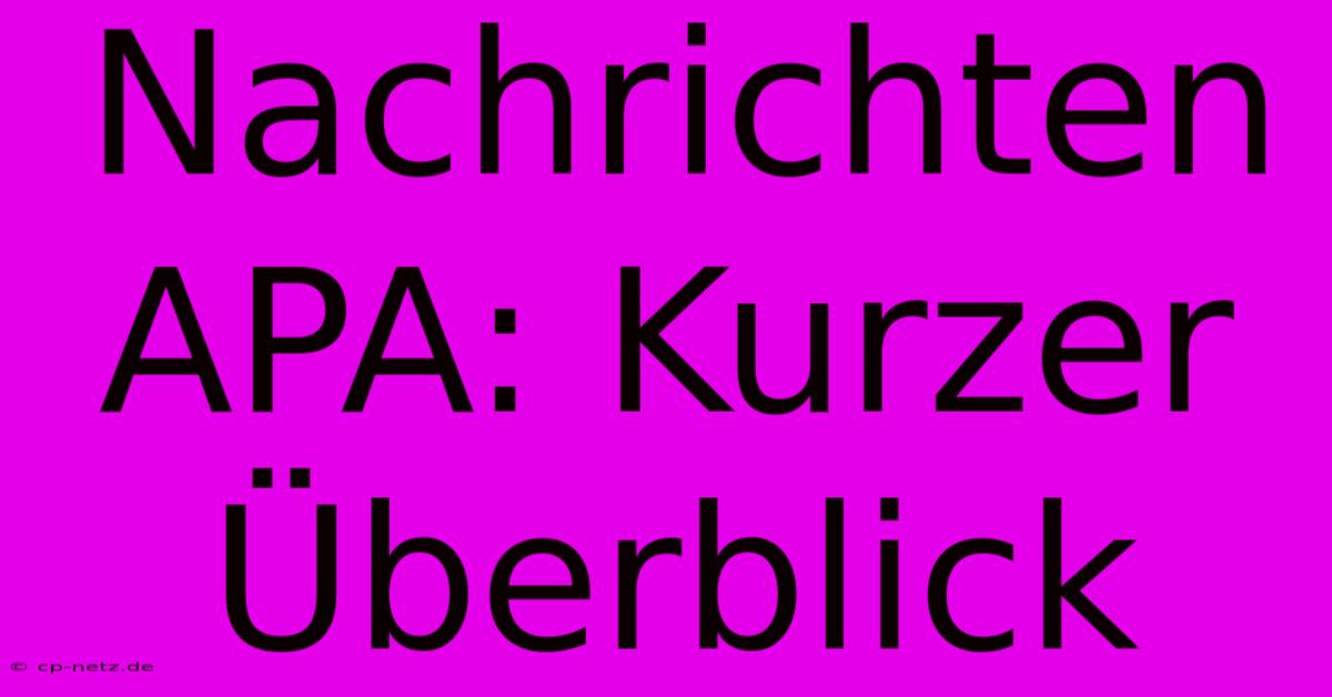 Nachrichten APA: Kurzer Überblick