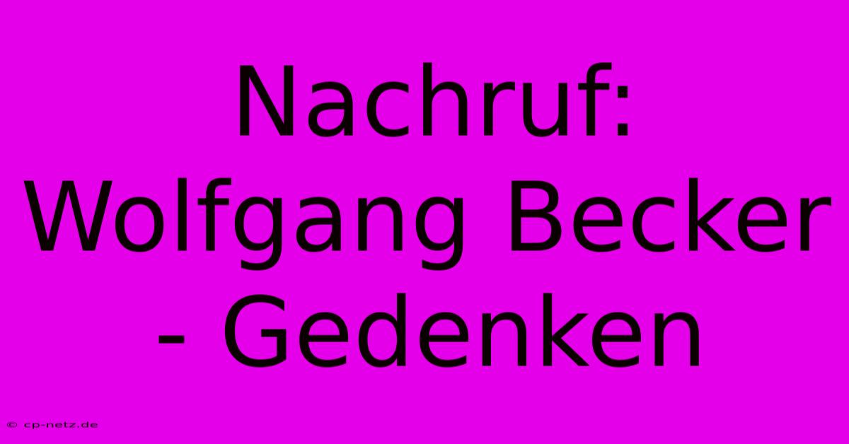 Nachruf: Wolfgang Becker - Gedenken