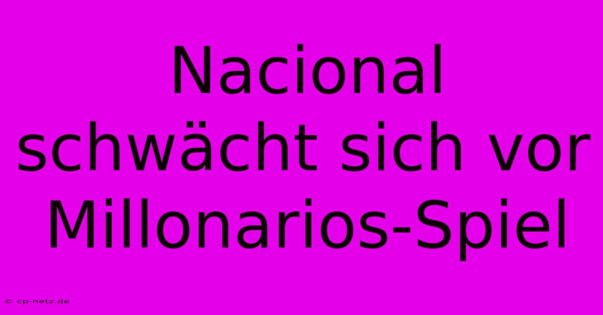 Nacional Schwächt Sich Vor Millonarios-Spiel