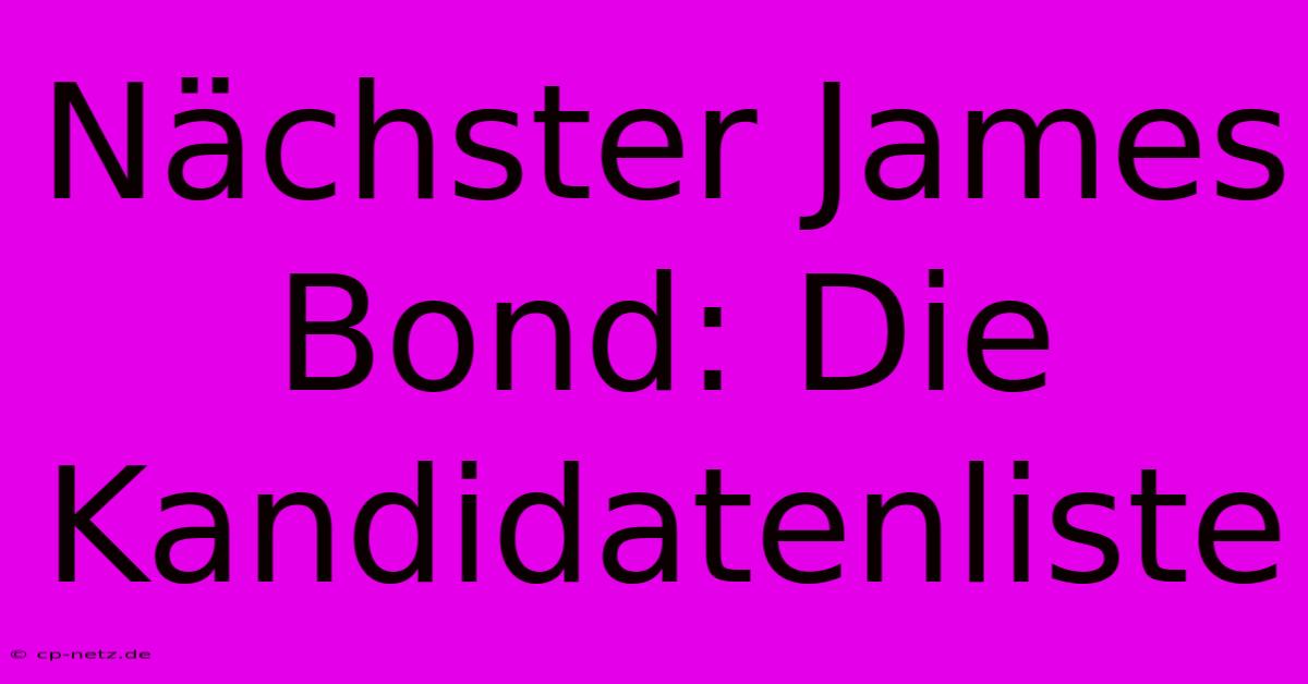 Nächster James Bond: Die Kandidatenliste