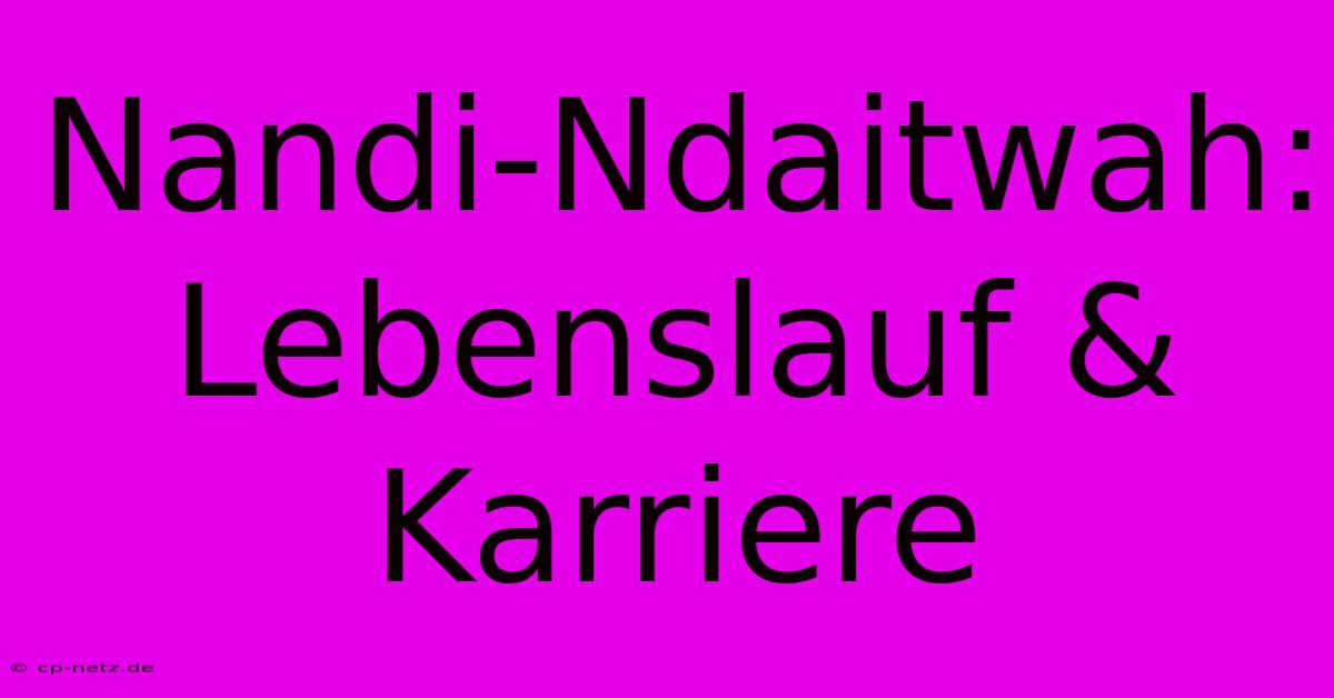 Nandi-Ndaitwah:  Lebenslauf & Karriere