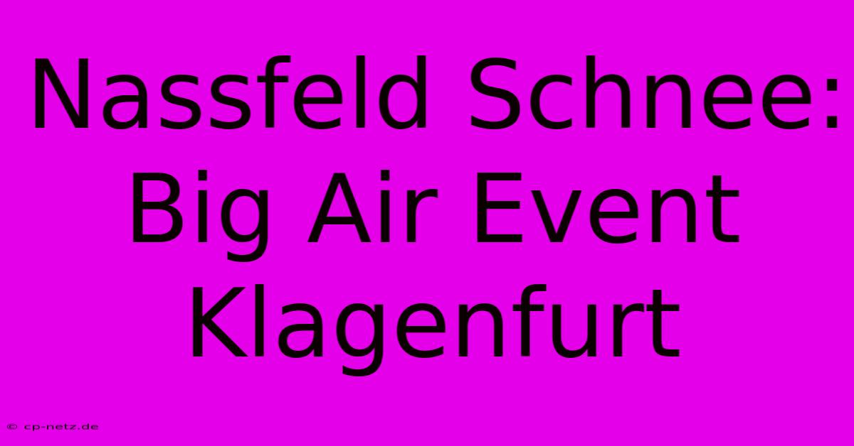 Nassfeld Schnee: Big Air Event Klagenfurt