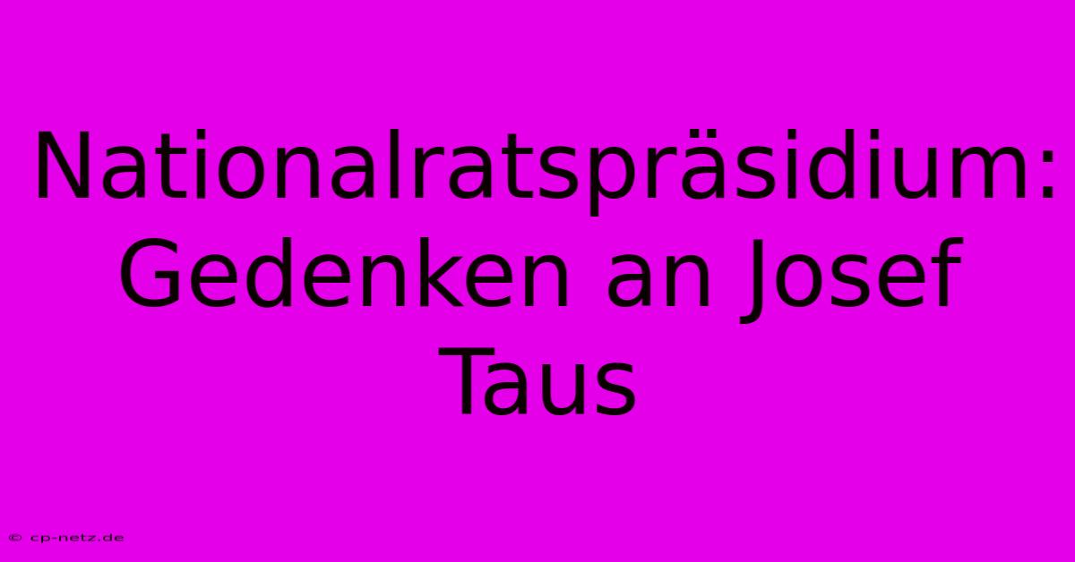 Nationalratspräsidium: Gedenken An Josef Taus