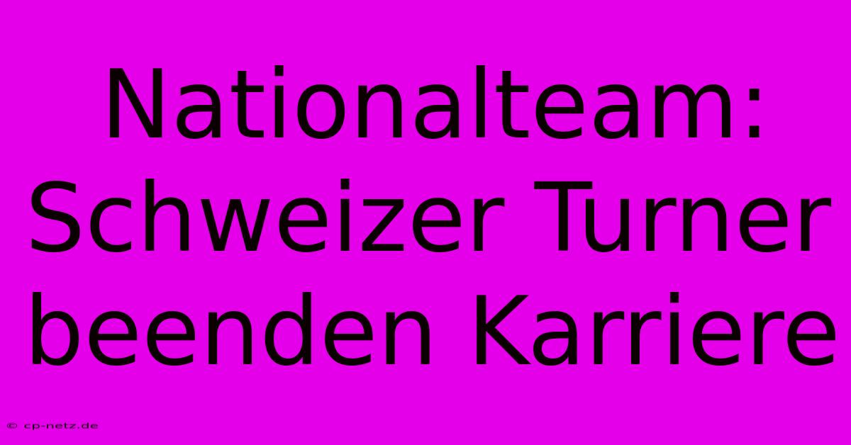 Nationalteam: Schweizer Turner Beenden Karriere