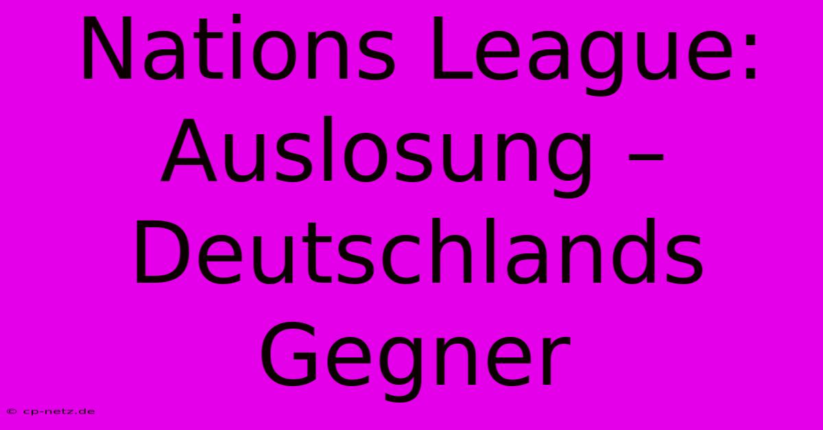 Nations League:  Auslosung – Deutschlands Gegner