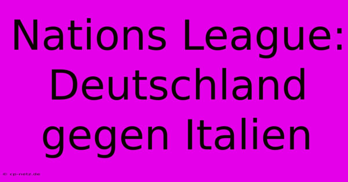 Nations League: Deutschland Gegen Italien