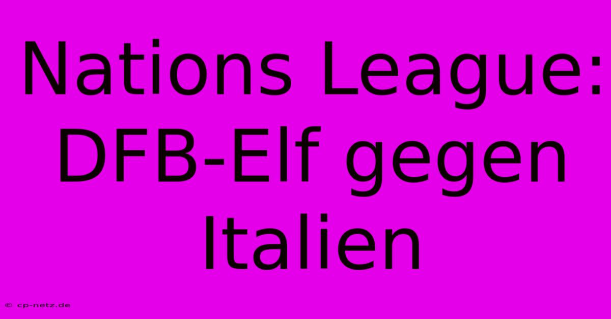 Nations League: DFB-Elf Gegen Italien