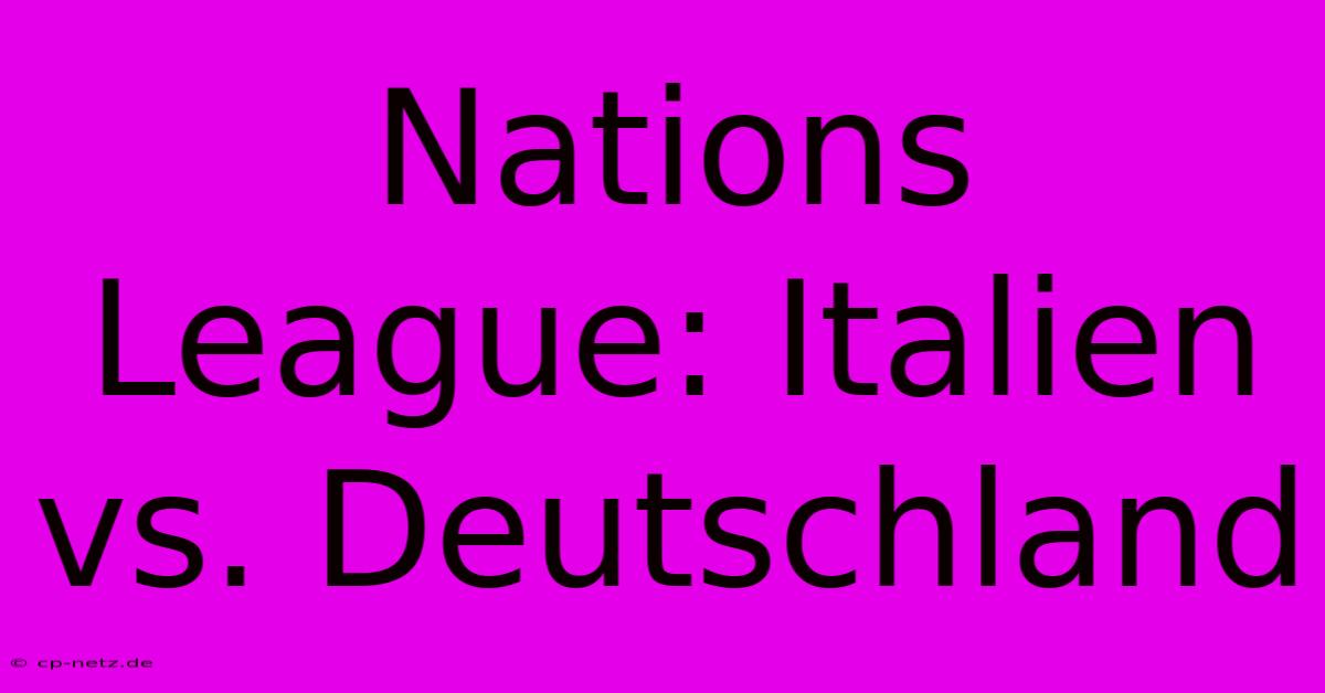 Nations League: Italien Vs. Deutschland