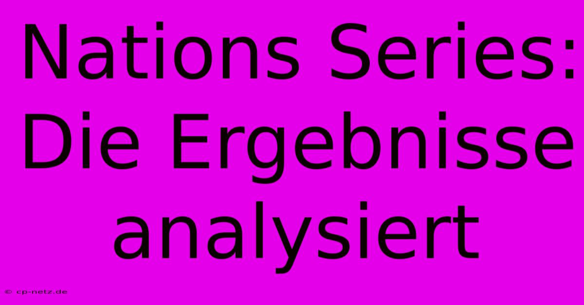 Nations Series:  Die Ergebnisse Analysiert