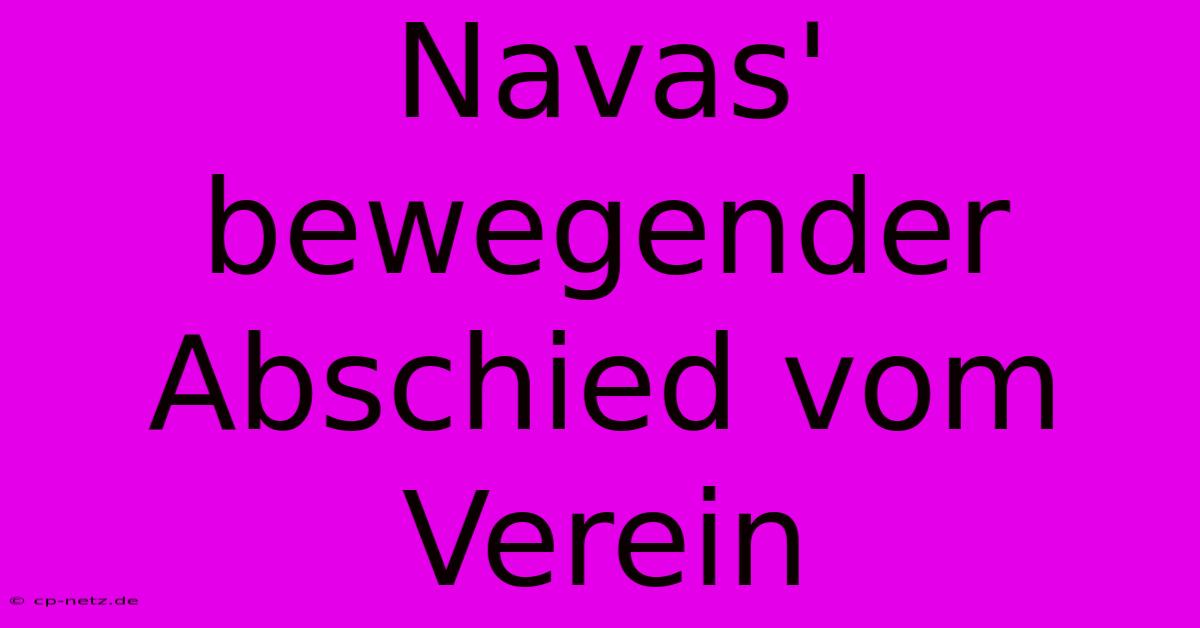 Navas' Bewegender Abschied Vom Verein