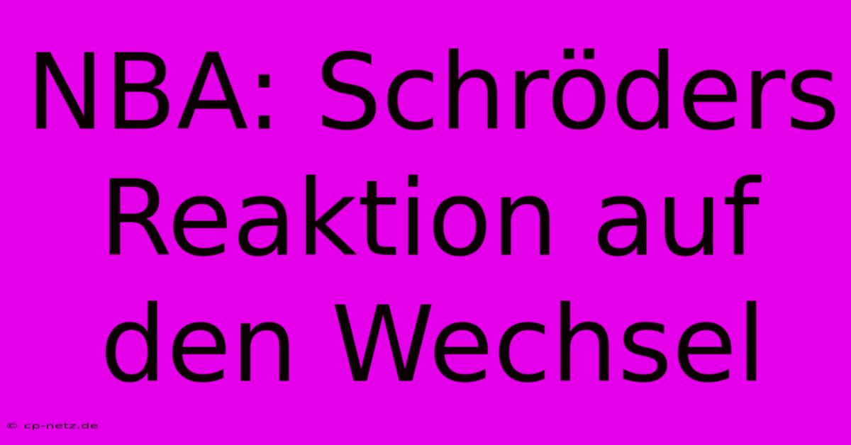 NBA: Schröders Reaktion Auf Den Wechsel