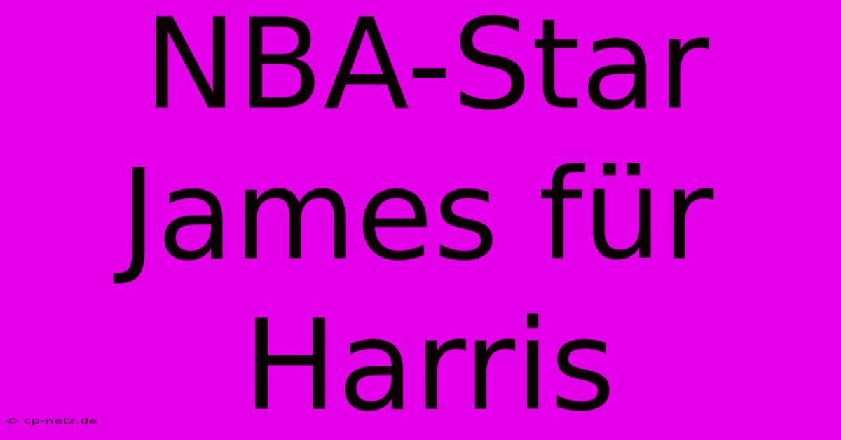 NBA-Star James Für Harris