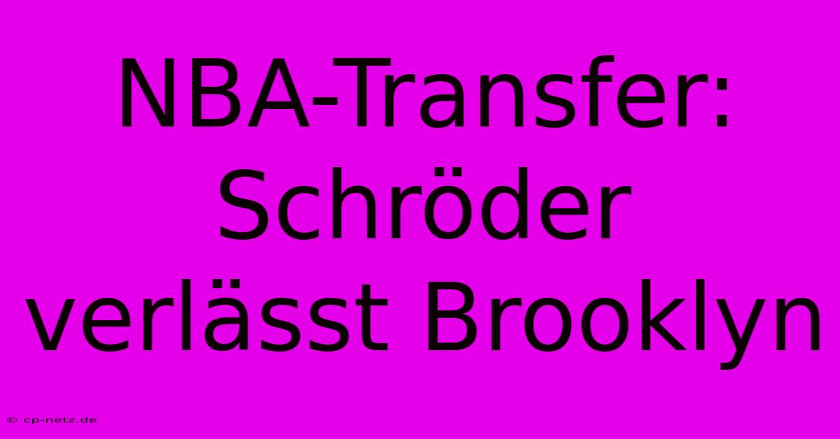 NBA-Transfer: Schröder Verlässt Brooklyn