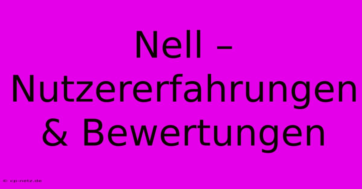 Nell – Nutzererfahrungen & Bewertungen