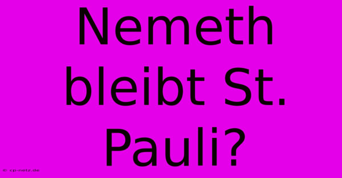 Nemeth Bleibt St. Pauli?