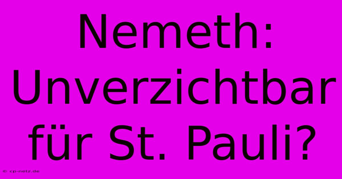 Nemeth:  Unverzichtbar Für St. Pauli?