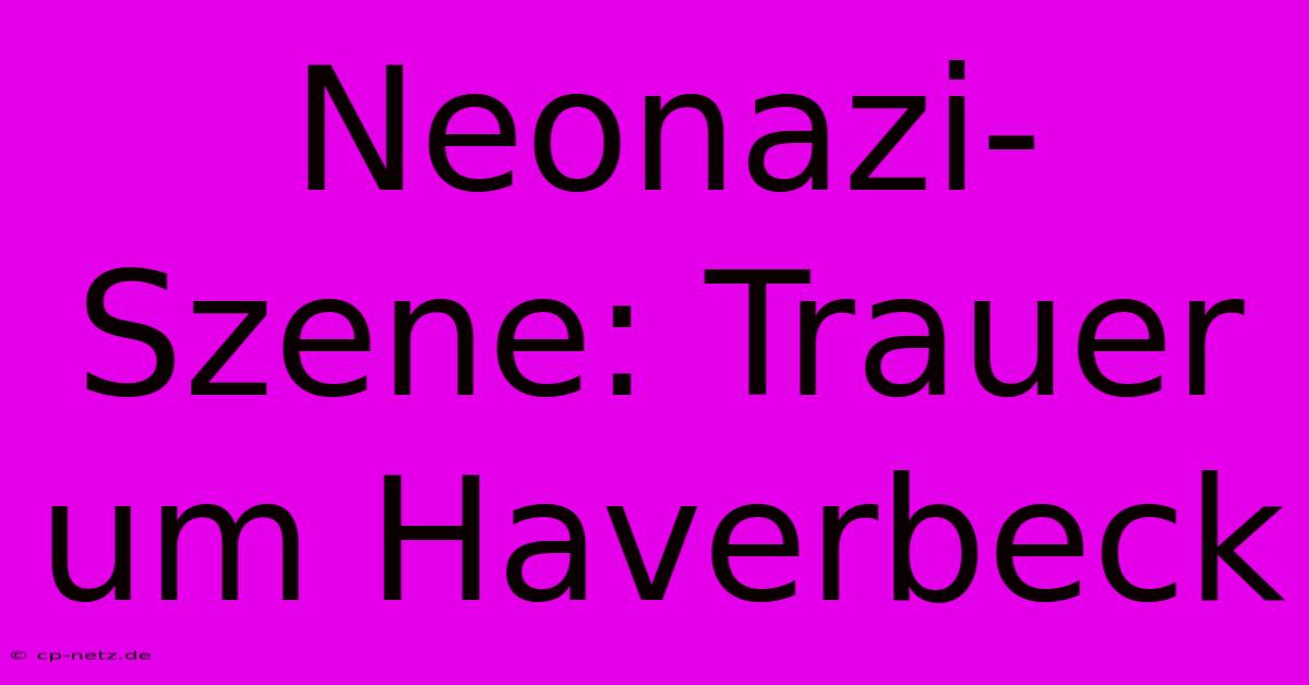 Neonazi-Szene: Trauer Um Haverbeck