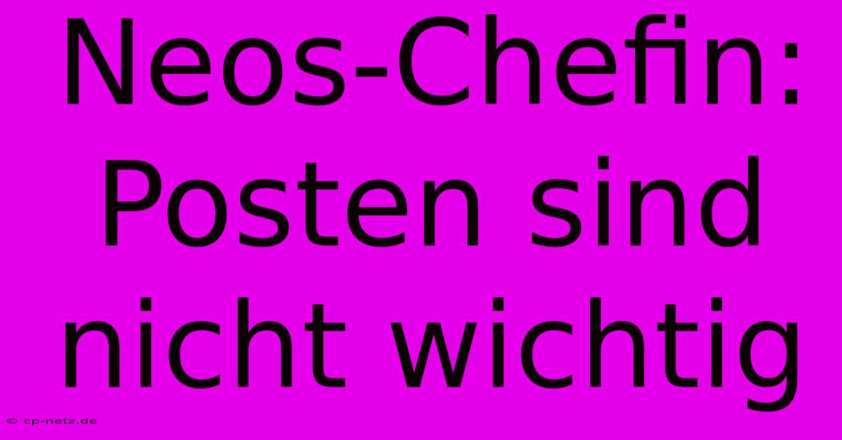 Neos-Chefin:  Posten Sind Nicht Wichtig