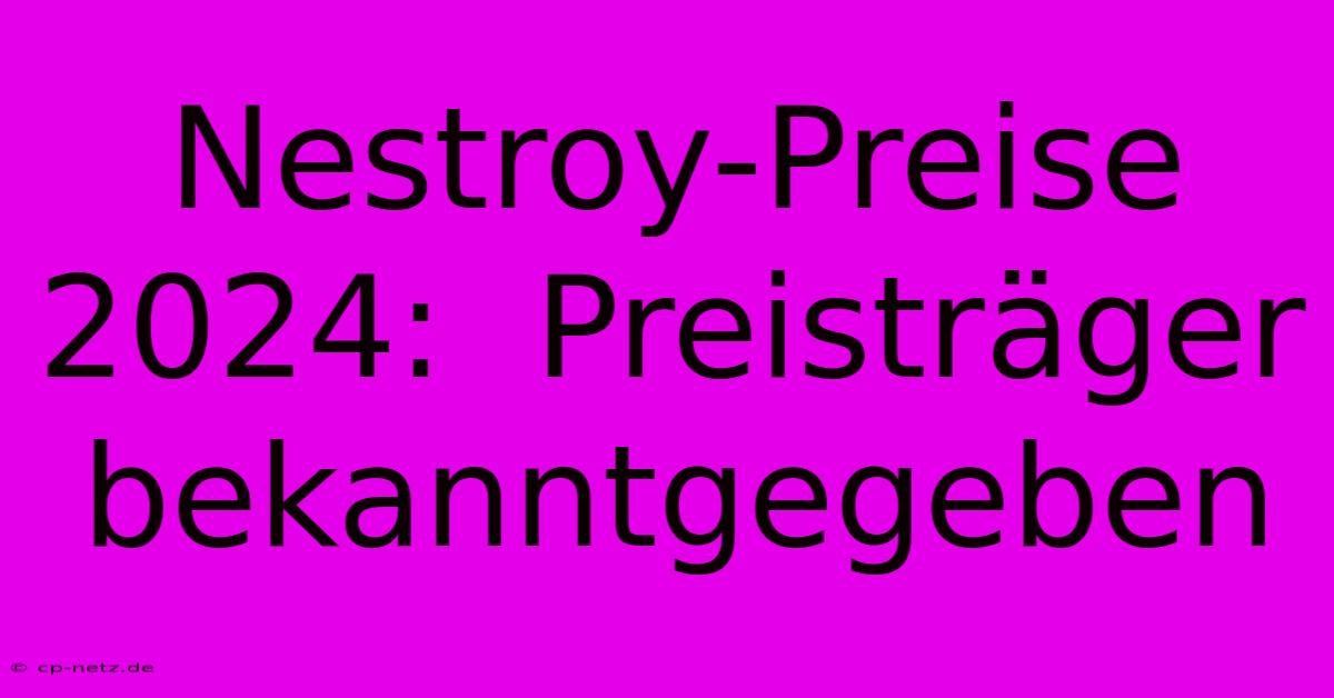 Nestroy-Preise 2024:  Preisträger Bekanntgegeben