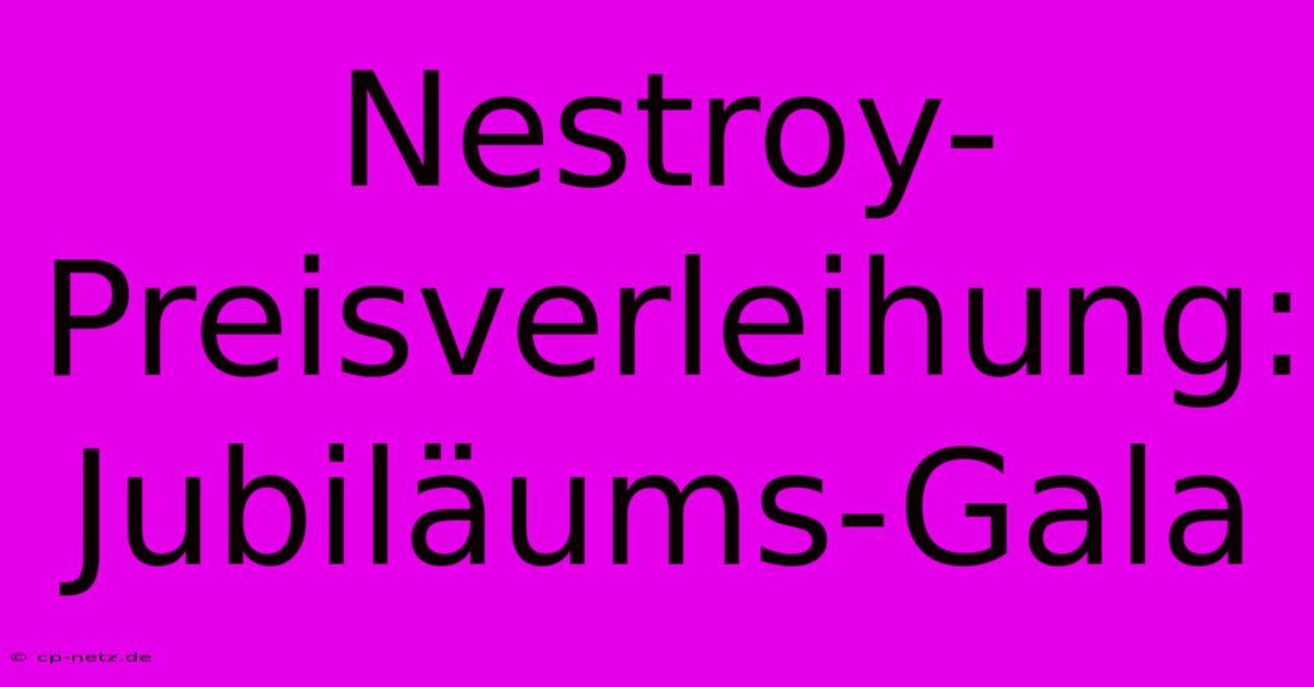 Nestroy-Preisverleihung: Jubiläums-Gala