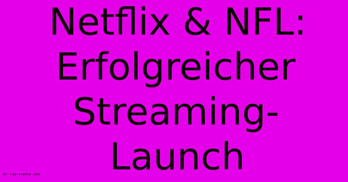 Netflix & NFL: Erfolgreicher Streaming-Launch