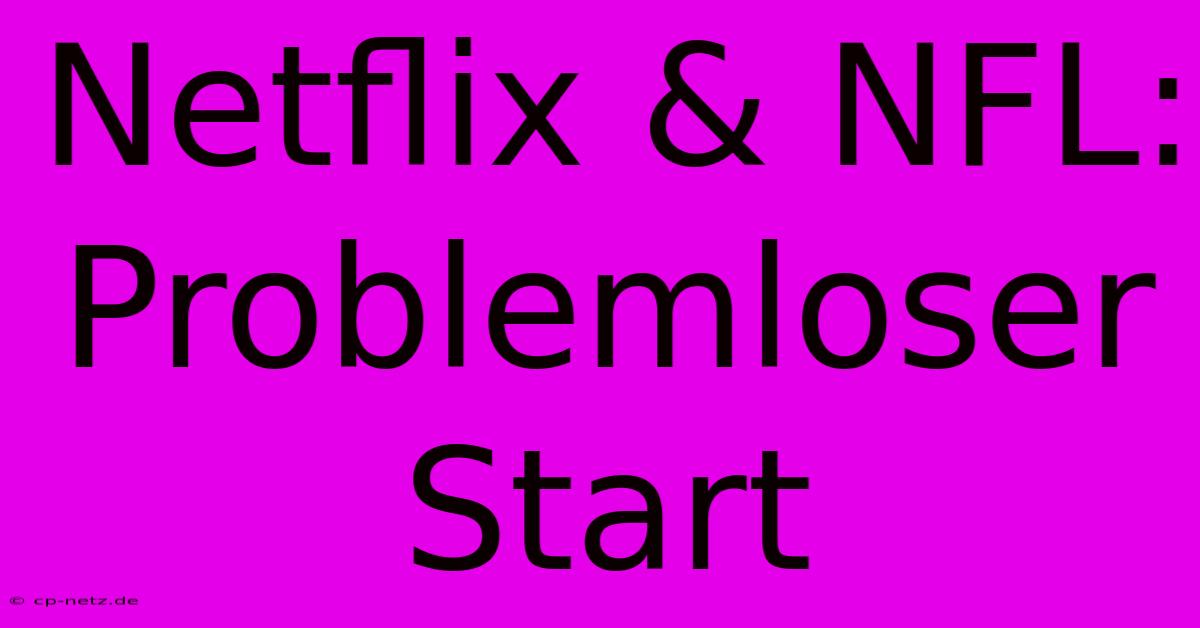 Netflix & NFL: Problemloser Start