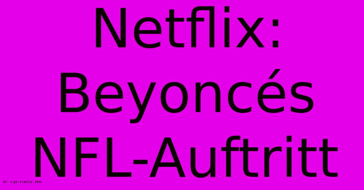 Netflix: Beyoncés NFL-Auftritt