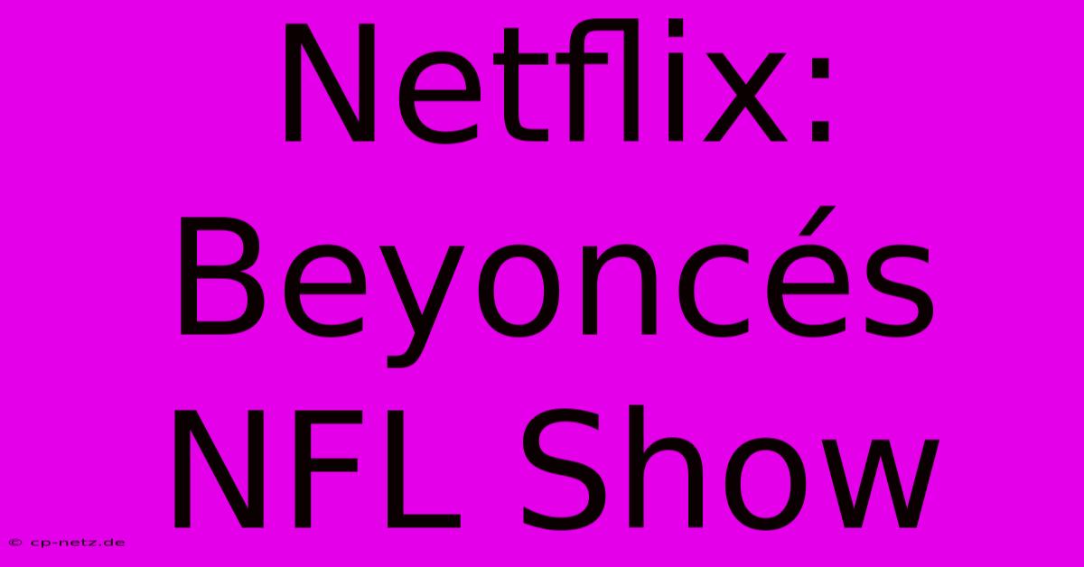 Netflix: Beyoncés NFL Show