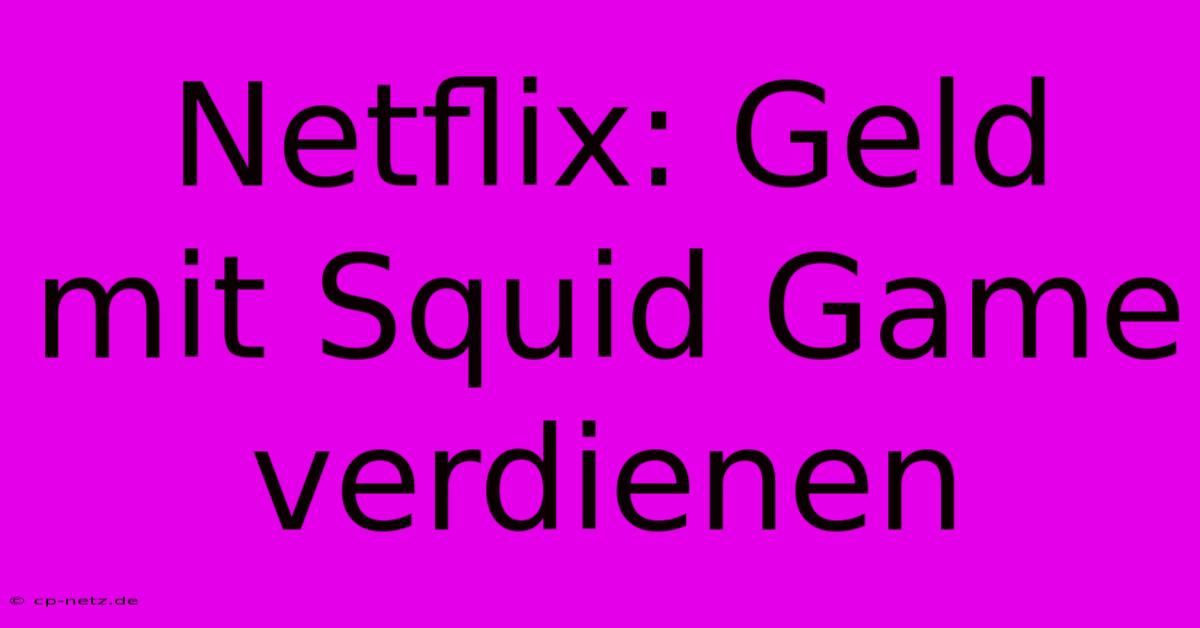 Netflix: Geld Mit Squid Game Verdienen