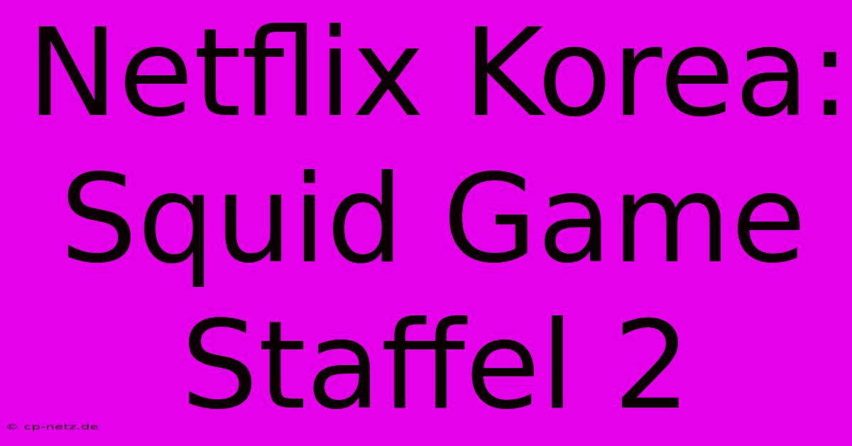 Netflix Korea: Squid Game Staffel 2