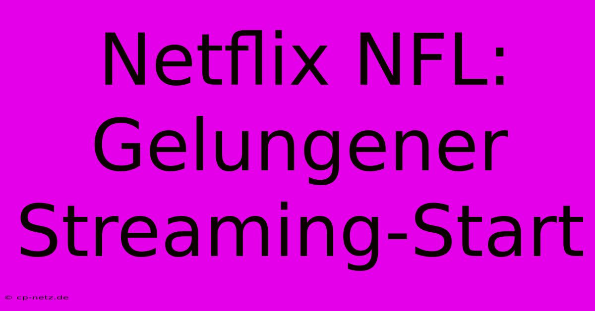 Netflix NFL: Gelungener Streaming-Start